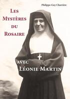 Couverture du livre « Les mystères du rosaire avec Léonie Martin » de Philippe-Guy Charriere aux éditions Carmel