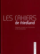 Couverture du livre « LES CAHIERS DE FRIEDLAND T.2 ; regards croisés sur l'économie et les entreprises » de  aux éditions Cci Paris