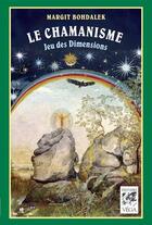 Couverture du livre « Le chamanisme ; jeu de dimensions » de Margit Bohdalek aux éditions Vega
