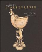 Couverture du livre « Magie de l'orfèvrerie ; faste et élégance ; cinq siècles d'orfèvrerie européenne dans les collections privées » de  aux éditions Amateur