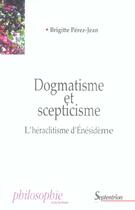 Couverture du livre « Dogmatisme et scepticisme - l'heraclitisme d'enesideme » de Pu Septentrion aux éditions Pu Du Septentrion