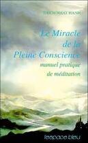 Couverture du livre « Le miracle de la pleine conscience ; manuel pratique de méditation » de Nhat Hanh aux éditions L'espace Bleu