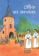 Couverture du livre « Offrir ses services » de Pierre Defoux et Beatrice De Meester aux éditions Fidelite