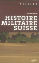 Couverture du livre « Histoire militaire suisse » de Pierre Streit aux éditions Infolio