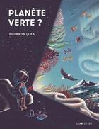 Couverture du livre « Planète verte ? » de Eduarda Lima aux éditions La Joie De Lire