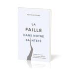 Couverture du livre « La faille dans notre sainteté : Combler l'écart entre la passion pour l'Évangile et la poursuite de la sainteté » de Kevin Deyoung aux éditions Publications Chretiennes