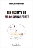 Couverture du livre « Les secrets de ma chambre forte » de Monic Beauregard aux éditions Louise Courteau