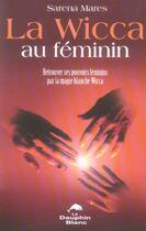 Couverture du livre « La Wicca au féminin (édition 2005) » de Sarena Mares aux éditions Dauphin Blanc