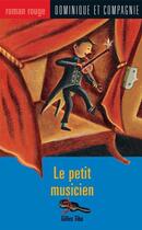 Couverture du livre « Le petit musicien » de Gilles Tibo aux éditions Dominique Et Compagnie