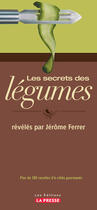 Couverture du livre « Les secrets des légumes » de Jerome Ferrer aux éditions La Presse