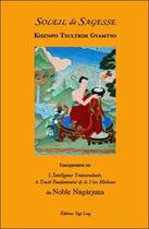 Couverture du livre « Soleil de sagesse ; enseignement sur l'intelligence transcendante, le traité fondamental de la voie médiane du noble Nagarjuna » de Khenpo Tsultrim Gyamtso aux éditions Yogi Ling