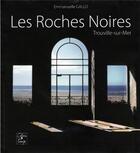 Couverture du livre « Les roches noires ; Trouville-sur-Mer » de Emmanuelle Gallo aux éditions Cahiers Du Temps