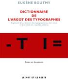 Couverture du livre « Dictionnaire de l'argot des typographes » de Eugene Boutmy aux éditions Le Mot Et Le Reste