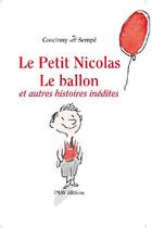 Couverture du livre « Le petit Nicolas : le ballon et autres histoires inédites » de Jean-Jacques Sempe et Rene Goscinny aux éditions Imav