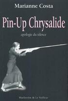Couverture du livre « Pin-up chrysalide : apologie du silence » de Marianne Costa aux éditions Maelstrom