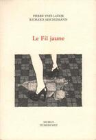 Couverture du livre « Le fil jaune » de Richard Aeschlimann et Pierre Yves Lador aux éditions Humus
