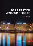Couverture du livre « De la part du vengeur occulte » de Alain Bagnoud aux éditions Bsn Press