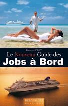 Couverture du livre « Le nouveau guide des jobs à bord » de Francois Pont aux éditions Des Visages