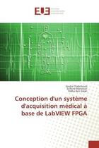 Couverture du livre « Conception d'un systeme d'acquisition medical A base de LabVIeW FPGA » de Chabchoub, , Souhir aux éditions Editions Universitaires Europeennes