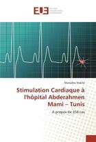 Couverture du livre « Stimulation cardiaque a lhopital abderahmen mami tunis » de Diakite Mamadou aux éditions Editions Universitaires Europeennes