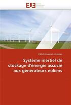 Couverture du livre « Systeme inertiel de stockage d'energie associe aux generateurs eoliens » de Gabriel - Octavian C aux éditions Editions Universitaires Europeennes