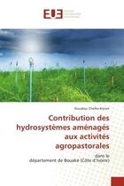 Couverture du livre « Contribution des hydrosystemes amenages aux activites agropastorales - dans ledepartement de bouake » de Konan K C. aux éditions Editions Universitaires Europeennes