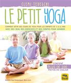 Couverture du livre « Le petit yoga : comment bâtir des cours de yoga pour les enfants de 5 à 11 ans avec des jeux » de Clemi Tedeschi aux éditions Macro Editions