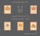 Couverture du livre « Chatoyances et paroles de soie » de Ibticem Mostfa aux éditions Cartaginoiseries