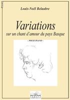 Couverture du livre « Variations sur un chant d'amour du pays basque pour piano » de Belaubre Louis-Noel aux éditions Delatour