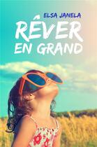 Couverture du livre « Rêver en grand » de Elsa Janela aux éditions Librinova