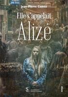 Couverture du livre « Elle s appelait alize » de Jean-Pierre Comte aux éditions Sydney Laurent