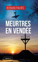 Couverture du livre « Meurtres en Vendée » de Bernard Pailhes aux éditions Geste