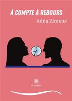 Couverture du livre « À compte à rebours » de Adna Zimene aux éditions Le Lys Bleu