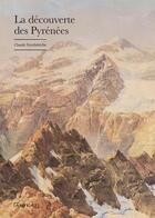 Couverture du livre « La découverte des Pyrénées » de Claude Dendaletche aux éditions Arteaz