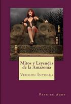 Couverture du livre « Mitos y leyendas de la Amazonia » de Patrick Agot aux éditions Guyane