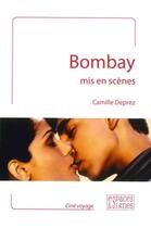 Couverture du livre « Bombay mis en scènes » de Camille Desprez aux éditions Espaces & Signes