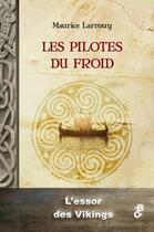 Couverture du livre « Les pilotes du froid ; l'essor des vikings » de Maurice Larrouy aux éditions Banquises Et Cometes