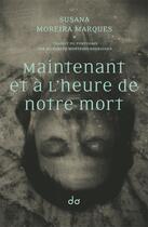 Couverture du livre « Maintenant et à l'heure de notre mort » de Susana Moreira Marques aux éditions Editions Do