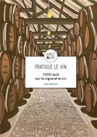 Couverture du livre « Pratique le vin : 1000 quiz sur la vigne et le vin » de Lea Gatinois aux éditions Bbdeditions