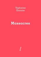 Couverture du livre « Massacres » de Typhaine Garnier aux éditions Lurlure