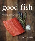 Couverture du livre « Good Fish » de Selengut Becky aux éditions Sasquatch Books Digital