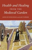 Couverture du livre « Health and Healing from the Medieval Garden » de Peter Dendle aux éditions Boydell And Brewer Group Ltd