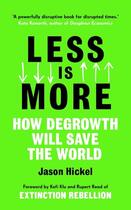 Couverture du livre « LESS IS MORE - HOW DEGROWTH WILL SAVE THE WORLD » de Jason Hickel aux éditions Windmill Books