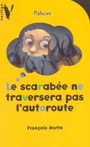 Couverture du livre « Le scarabée ne traversera pas l'autoroute » de Francois Mutte aux éditions Le Livre De Poche Jeunesse