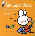Couverture du livre « Petit Lapin Blanc ; c'est le matin ! » de Marie-France Floury et Fabienne Boisnard aux éditions Gautier Languereau