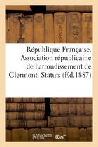 Couverture du livre « Republique francaise. association republicaine de l'arrondissement de clermont. statuts » de  aux éditions Hachette Bnf