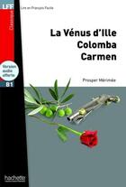 Couverture du livre « La Vénus d'Ille ; Carmen ; Colomba ; B1 » de Prosper Mérimée et Nicolas Gerrier aux éditions Hachette Fle