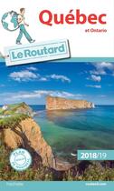 Couverture du livre « Guide du Routard ; Québec, Ontario et provinces maritimes (édition 2018/2019) » de Collectif Hachette aux éditions Hachette Tourisme