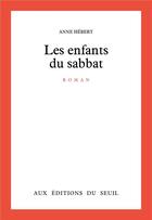 Couverture du livre « Les enfants du sabbat » de Anne Hebert aux éditions Seuil