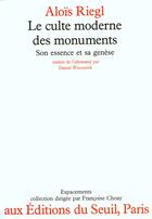 Couverture du livre « Le culte moderne des monuments. son essence et sa genese » de Alois Riegl aux éditions Seuil